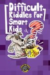 Difficult Riddles for Smart Kids
