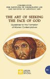 The Art of Seeking the Face of God. Guidelines for the Formation of Women Contemplatives