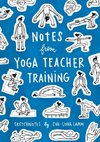 Notes from Yoga Teacher Training