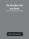 The grandeur that was Rome