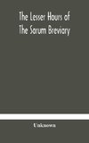 The Lesser Hours Of The Sarum Breviary