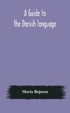 A guide to the Danish language. Designed for English students