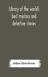 Library of the world's best mystery and detective stories