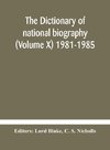 The dictionary of national biography (Volume X) 1981-1985