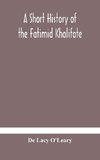 A Short History Of The Fatimid Khalifate