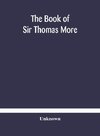 The book of Sir Thomas More