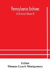 Pennsylvania Archives (Sixth Series) (Volume X)