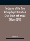 The Journal Of The Royal Anthropological Institute Of Great Britain And Ireland (Volume Xlviii)