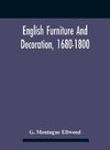 English Furniture And Decoration, 1680-1800