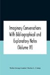Imaginary Conversations With Bibliographical And Explanatory Notes  (Volume Iv)
