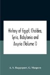 History Of Egypt, Chaldea, Syria, Babylonia And Assyria (Volume I)