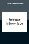 Meditations On The Supper Of Our Lord, And The Hours Of The Passion Drawn Into English By Robert Manning Of Brunne (About 1315-1330) Edited From The Mss In The British Museum And The Bodleian Library Oxford With Introduction And Glossary