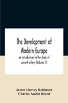 The Development Of Modern Europe; An Introduction To The Study Of Current History (Volume Ii)