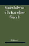 Historical Collections Of The Essex Institute (Volume I)