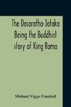 The Dasaratha-Jataka. Being The Buddhist Story Of King Rama