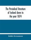 The Periodical Literature Of Iceland Down To The Year 1874; An Historical Sketch