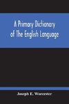 A Primary Dictionary Of The English Language