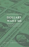 Dollars want me