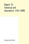 Rupert, Vt.; historical and descriptive, 1761-1898