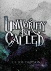 Unworthy But Called
