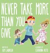 Never Take More Than You Give