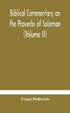 Biblical Commentary On The Proverbs Of Solomon (Volume Ii)