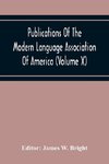 Publications Of The Modern Language Association Of America (Volume X)