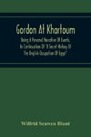Gordon At Khartoum; Being A Personal Narrative Of Events, In Continuation Of 