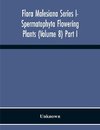 Flora Malesiana Series I- Spermatophyta Flowering Plants (Volume 8) Part I