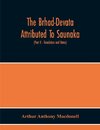 The Brhad-Devata Attributed To Saunaka A Summary Of The Deities And Myths Of The Rig-Veda Critically Edited In The Original Sanskrit With An Introduction And Seven Appendices, And Translated Into English With Critical And Illustrative Notes (Part Ii - Tra