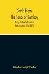 Shells From The Sands Of Bombay; Being My Recollections And Reminiscences, 1860-1875