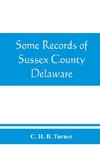 Some records of Sussex County, Delaware