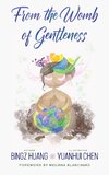 From the Womb of Gentleness