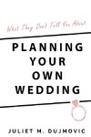 What They Don't Tell You About Planning Your Own Wedding