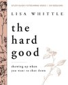 The Hard Good Bible Study Guide Plus Streaming Video