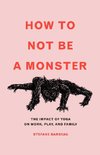 How to Not Be a Monster