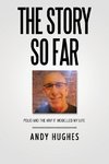 The Story so Far
