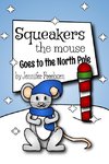 Squeakers the Mouse Goes to the North Pole