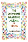 The One-Minute Gratitude Journal for Teens