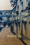 The One Thing Worth Doing