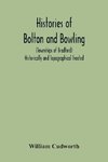 Histories Of Bolton And Bowling (Townships Of Bradford) Historically And Topographical Treated