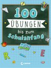 100 Übungen bis zum Schulanfang
