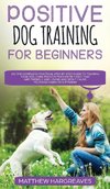 Positive Dog Training for Beginners 101