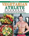 The Ultimate Vegetarian Athlete Cookbook