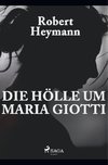 Die Hölle um Maria Giotti