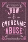 How I Overcame Abuse