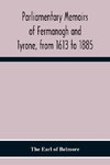 Parliamentary Memoirs Of Fermanagh And Tyrone, From 1613 To 1885