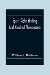 Spirit Slate Writing And Kindred Phenomena