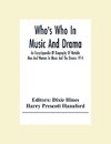 Who'S Who In Music And Drama; An Encyclopaedia Of Biography Of Notable Men And Women In Music And The Drama 1914