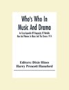 Who'S Who In Music And Drama; An Encyclopaedia Of Biography Of Notable Men And Women In Music And The Drama 1914